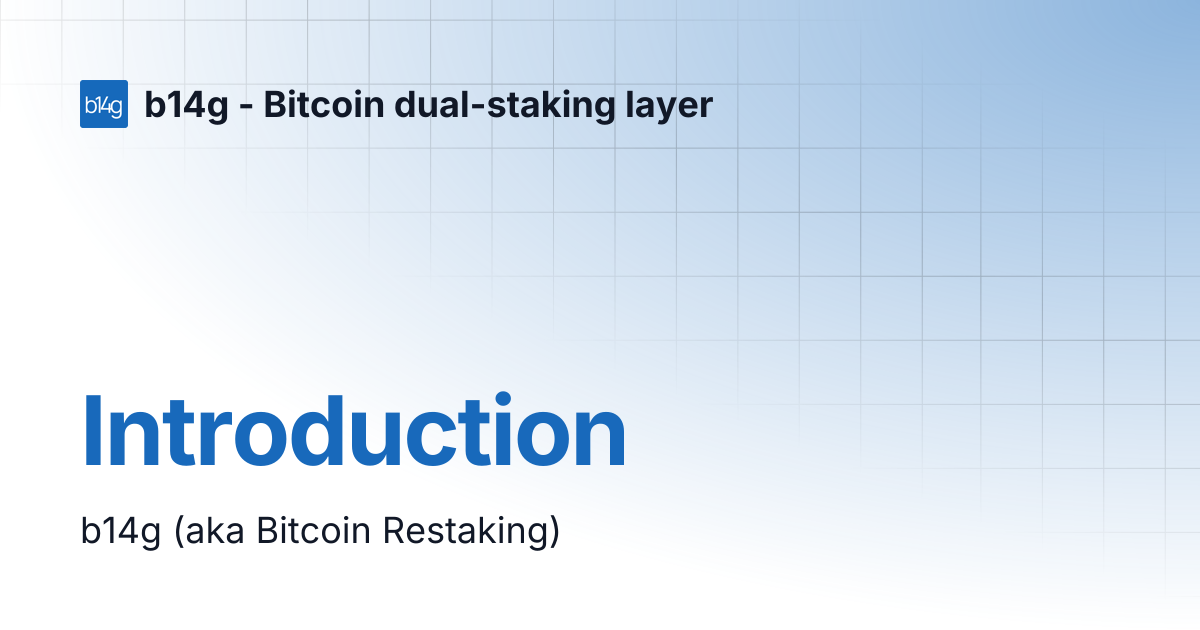 Introduction | b14g - Bitcoin dual-staking layer